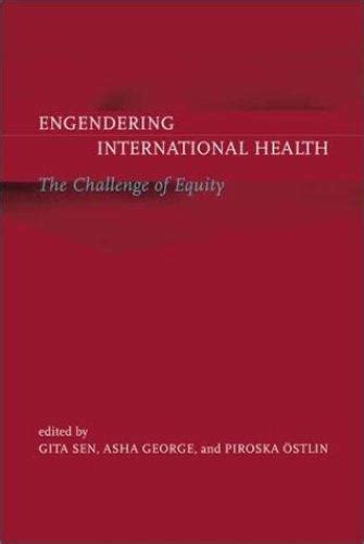 engendering international health the challenge of equity basic bioethics Kindle Editon