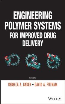 engineering polymer systems for improved drug delivery Reader