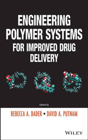 engineering polymer systems for improved drug delivery Reader