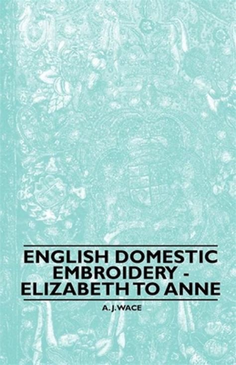 english domestic embroidery elizabeth to anne Kindle Editon