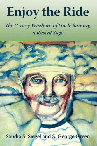 enjoy the ride the crazy wisdom of uncle sammy a rascal sage Doc