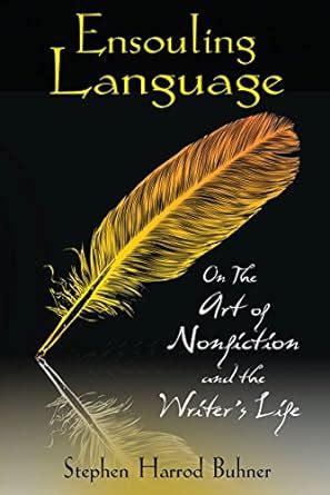 ensouling language on the art of nonfiction and the writers life Reader
