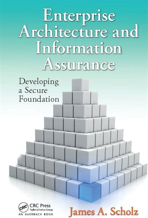 enterprise architecture and information assurance developing a secure foundation PDF