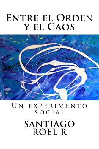 entre el orden y el caos un experimento social spanish edition PDF