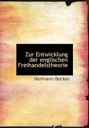 entwicklung englischen freihandelstheorie hermann becker Reader