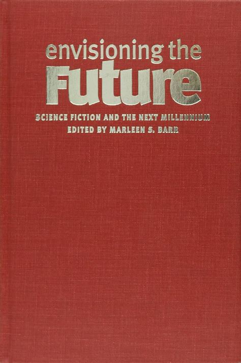 envisioning the future science fiction and the next millennium PDF