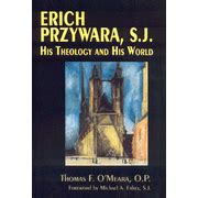 erich przywara s j his theology and his world Kindle Editon