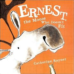 ernest the moose who doesnt fit Reader