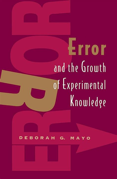 error and the growth of experimental knowledge science and its conceptual foundations series Doc