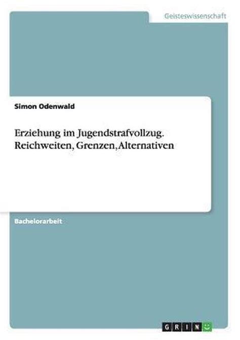 erziehung jugendstrafvollzug reichweiten grenzen alternativen Epub