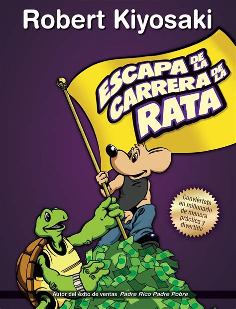 escapa de la carrera de la rata or rich dads escape from the rat race aprende como funciona el dinero y vuelvete Epub