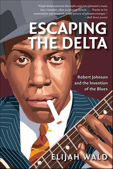 escaping the delta robert johnson and the invention of the blues PDF