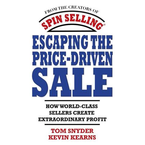 escaping the price driven sale how world class sellers create extraordinary profit Doc