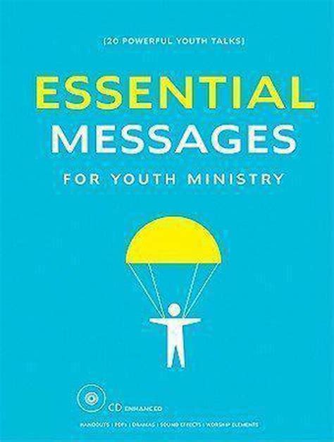 essential messages for youth ministry 20 powerful youth talks Reader