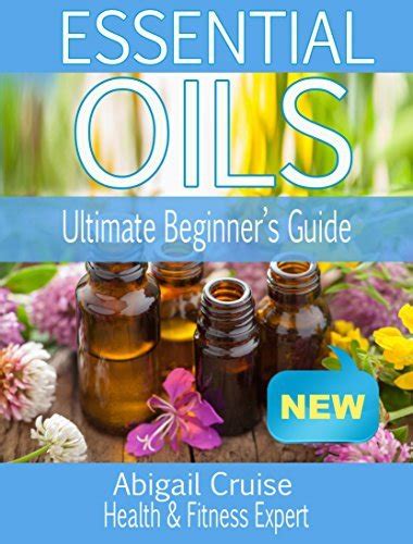 essential oils the ultimate beginners guide to uncovering the healing benefits of aromatherapy essential oils Doc