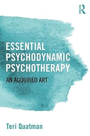 essential psychodynamic psychotherapy an acquired art Doc
