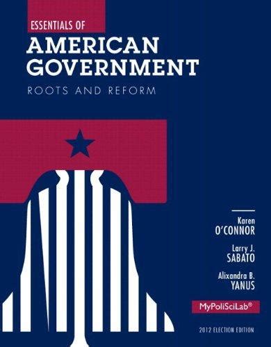 essentials of american government roots and reform 2012 election edition books a la carte edition 11th edition Doc