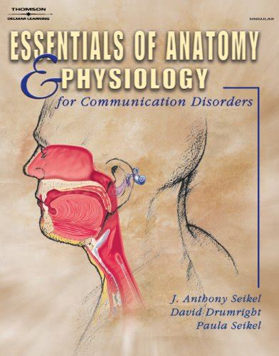 essentials of anatomy and physiology for communication disorders Kindle Editon