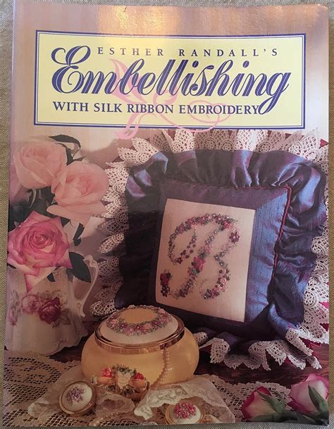 esther randalls embellishing with silk ribbon embroidery Kindle Editon