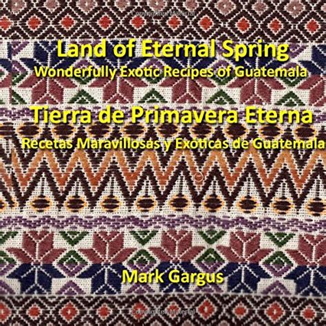 eternal spring wonderfully recipes guatemala PDF