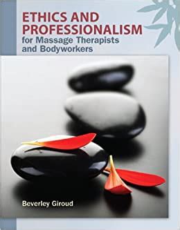 ethics and professionalism for massage therapists and bodyworkers PDF