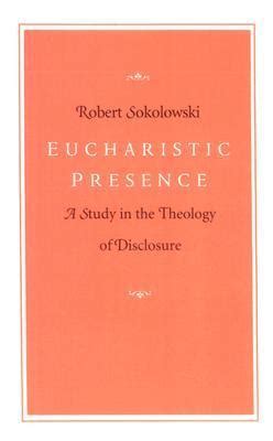 eucharistic presence a study in the theology of disclosure Epub