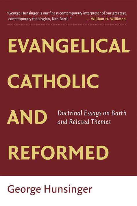 evangelical catholic and reformed essays on barth and other themes Doc
