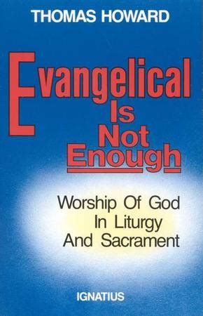 evangelical is not enough worship of god in liturgy and sacrament Doc