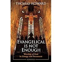 evangelical is not enough worship of god in liturgy and sacrament Doc