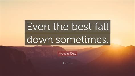 even the best fall down sometimes