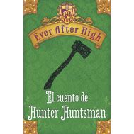 ever after high el cuento de hunter huntsman Epub