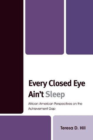 every closed eye aint sleep Doc