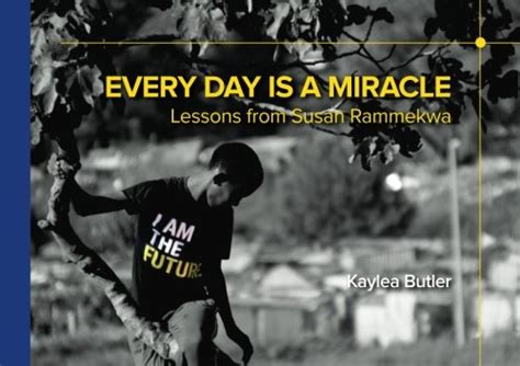 every day is a miracle lessons from susan rammekwa Reader