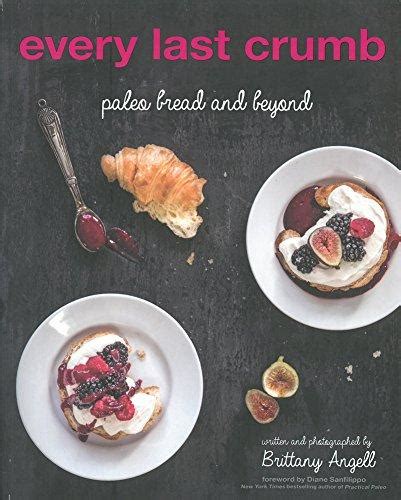 every last crumb paleo bread and beyond Reader