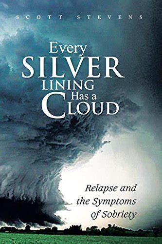 every silver lining has a cloud relapse and the symptoms of sobriety Kindle Editon