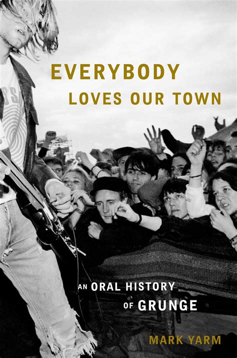 everybody loves our town an oral history of grunge Epub