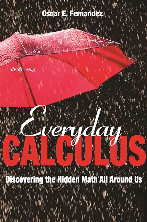 everyday calculus discovering the hidden math all around us Reader