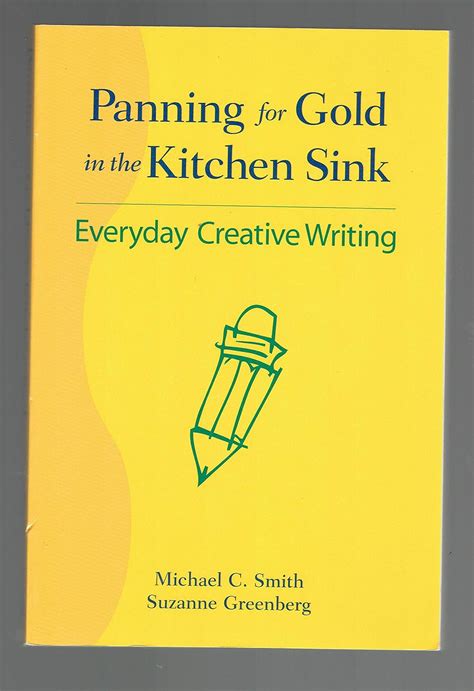 everyday creative writing panning for gold in the kitchen sink Reader