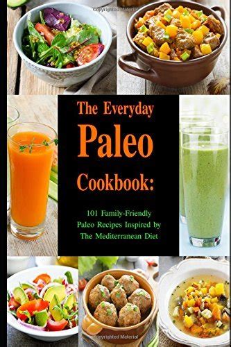 everyday paleo cookbook 101 delicious paleo soup salad main dish and breakfast recipes the whole family will Doc