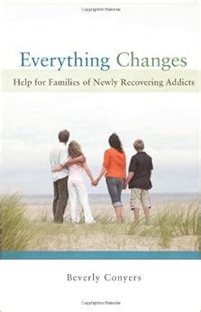 everything changes help for families of newly recovering addicts Epub