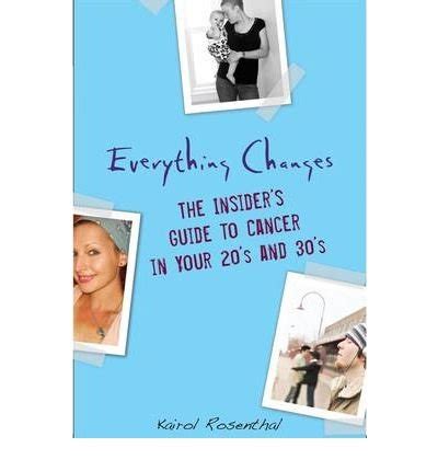 everything changes the insiders guide to cancer in your 20s and 30s Reader