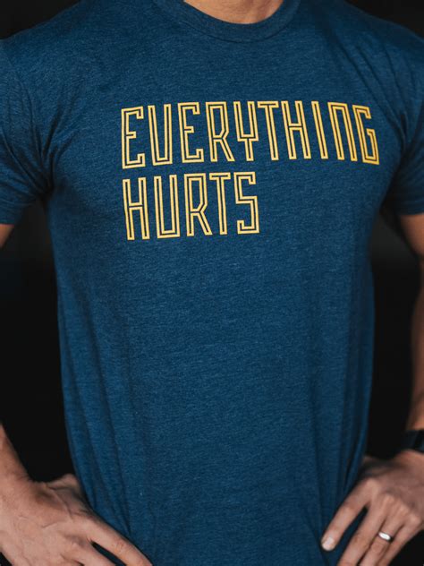 everything hurts t shirt