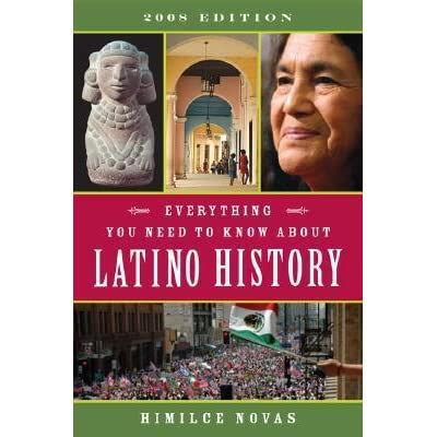 everything you need to know about latino history 2008 edition Reader