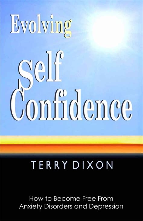 evolving self confidence how to become free from anxiety disorders and depression Doc