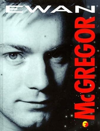 ewan mcgregor the unofficial biography Doc