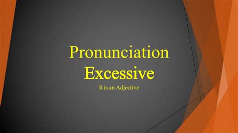 excessive pronunciation