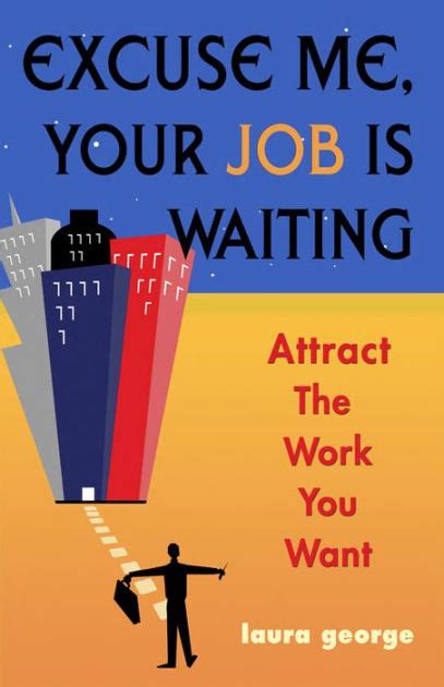 excuse me your job is waiting attract the work you want PDF