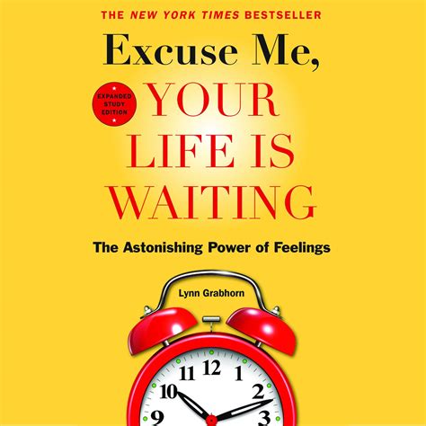 excuse me your life is waiting the astonishing power of feelings Reader