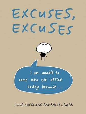 excuses excuses i am unable to come into the office today because Kindle Editon