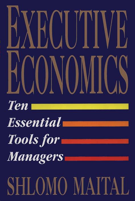 executive economics ten tools for business decision makers ebook shlomo maital Kindle Editon